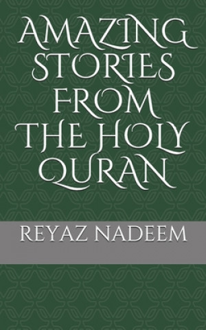 Carte Amazing Stories from the Holy Quran Reyaz Nadeem