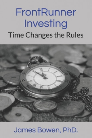 Knjiga FrontRunner Investing: Time Changes the Rules James Bowen Phd