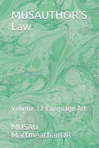 Kniha MUSAUTHOR'S Law: Volume 12 Language Art Musau Mattmeachamjr