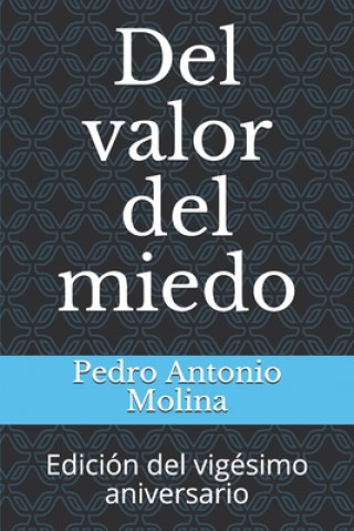 Knjiga Del valor del miedo: Edición del vigésimo aniversario Pedro Antonio Molina