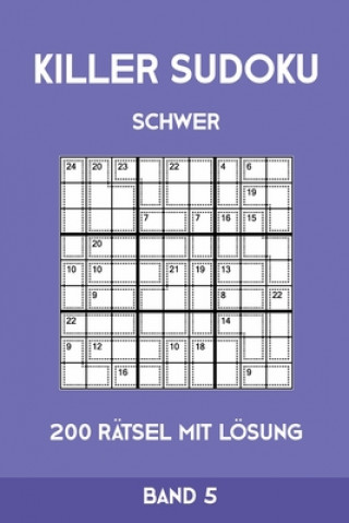 Könyv Killer Sudoku Schwer 200 Rätsel Mit Lösung Band5: Anspruchsvolle Summen-Sudoku Puzzle, Rätselheft für Profis, 2 Rästel pro Seite Tewebook Killer Sudoku