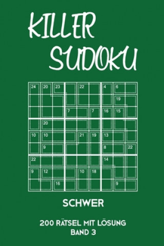 Könyv Killer Sudoku Schwer 200 Rätsel Mit Lösung Band3: Anspruchsvolles Summen-Sudoku Rätselheft für Profis, 2 Rästel pro Seite Tewebook Killer Sudoku