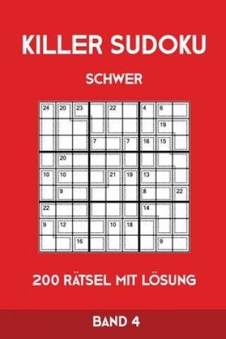 Könyv Killer Sudoku Schwer 200 Rätsel Mit Lösung Band4: Anspruchsvolle Summen-Sudoku Puzzle, Rätselheft für Profis, 2 Rästel pro Seite Tewebook Killer Sudoku