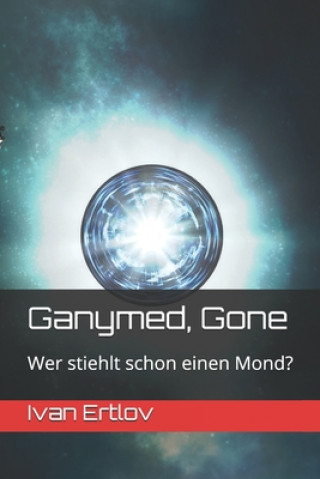 Kniha Ganymed, Gone: Wer stiehlt schon einen Mond? Ivan Ertlov