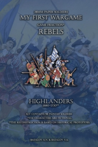 Carte Rebels. Highlanders 1680-1730: 28mm paper soldiers Batalov Vyacheslav Alexandrovich