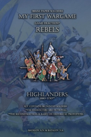 Kniha Rebels. Highlanders 1680-1730: 28mm paper soldiers Batalov Vyacheslav Alexandrovich