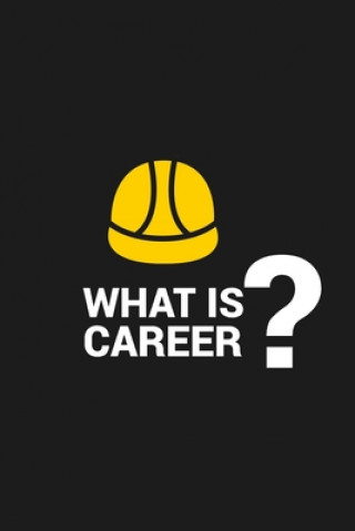 Carte What Is Career: WHAT IS CAREER Notebook for engineering college students, future engineers.Funny Gift for engineering men-women, Great Civil Press