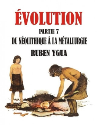 Könyv Évolution: Du Néolithique ? La Métallurgie Ruben Ygua