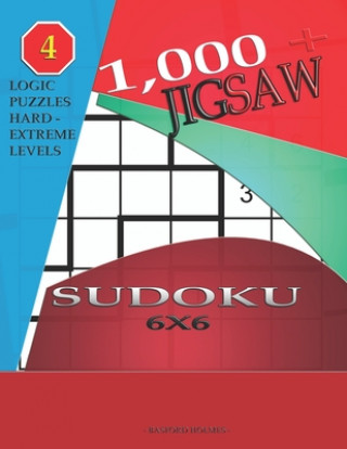 Kniha 1,000 + sudoku jigsaw 6x6: Logic puzzles hard - extreme levels Basford Holmes