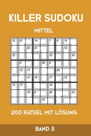 Carte Killer Sudoku Mittel 200 Rätsel mit Lösung Band 5: Mittelschwere Summen-Sudoku Puzzle, Rätselheft für Profis, 2 Rästel pro Seite Tewebook Killer Sudoku