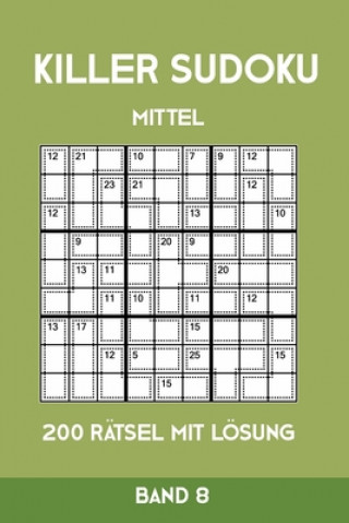 Carte Killer Sudoku Mittel 200 Rätsel mit Lösung Band 8: Mittelschwere Summen-Sudoku Puzzle, Rätselheft für Profis, 2 Rästel pro Seite Tewebook Killer Sudoku