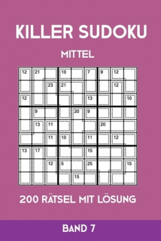 Könyv Killer Sudoku Mittel 200 Rätsel mit Lösung Band 7: Mittelschwere Summen-Sudoku Puzzle, Rätselheft für Profis, 2 Rästel pro Seite Tewebook Killer Sudoku