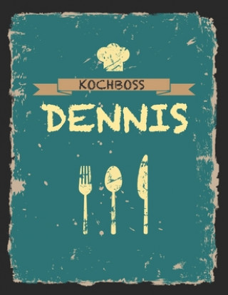 Βιβλίο Kochboss Dennis: Das personalisierte Rezeptbuch zum Selberschreiben für 120 Rezept Favoriten mit Inhaltsverzeichnis uvm. - cooles Vinta Rezept Master