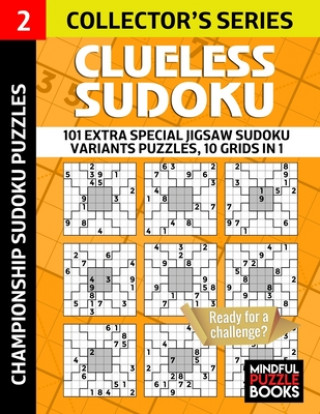 Carte Clueless Sudoku: 101 Extra Special Jigsaw Sudoku Variants Puzzles, 10 grids in 1 Mindful Puzzle Books