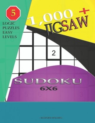 Kniha 1,000 + sudoku jigsaw 6x6: Logic puzzles easy levels Basford Holmes