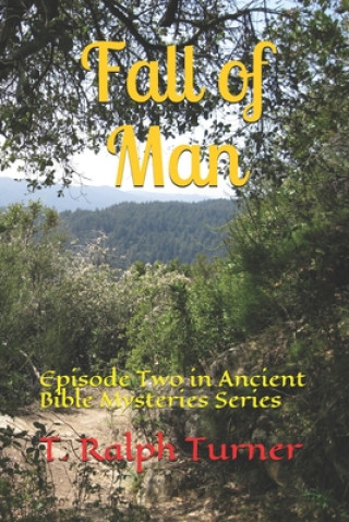 Kniha Fall of Man: Episode Two in Ancient Bible Mysteries Series T. Ralph Turner