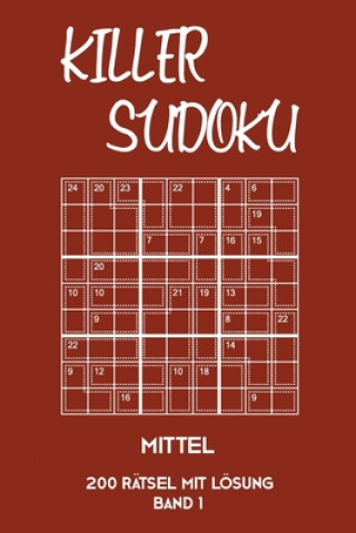 Könyv Killer Sudoku Mittel 200 Rätsel mit Lösung Band 1: Mittelschwere Summen-Sudoku Puzzle, Rätselheft für Fortgeschrittene, 2 Rästel pro Seite Tewebook Killer Sudoku