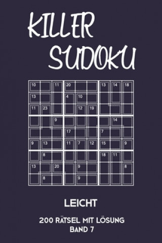 Kniha Killer Sudoku Leicht 200 Rätsel Mit Lösung Band 7: Leichte Summen-Sudoku Puzzle, Rätselheft für Einsteiger, 2 Rästel pro Seite Tewebook Killer Sudoku