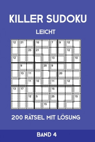 Libro Killer Sudoku Leicht 200 Rätsel Mit Lösung Band 4: Leichte Summen-Sudoku Puzzle, Rätselheft für Anfänger, 2 Rästel pro Seite Tewebook Killer Sudoku