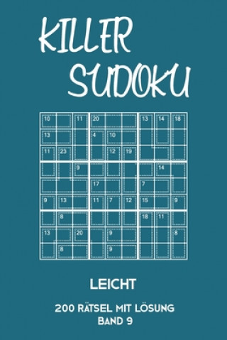 Kniha Killer Sudoku Leicht 200 Rätsel Mit Lösung Band 9: Leichte Summen-Sudoku Puzzle, Rätselheft für Einsteiger, 2 Rästel pro Seite Tewebook Killer Sudoku