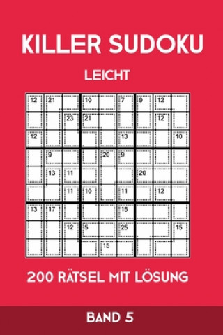 Kniha Killer Sudoku Leicht 200 Rätsel Mit Lösung Band 5: Leichte Summen-Sudoku Puzzle, Rätselheft für Anfänger, 2 Rästel pro Seite Tewebook Killer Sudoku