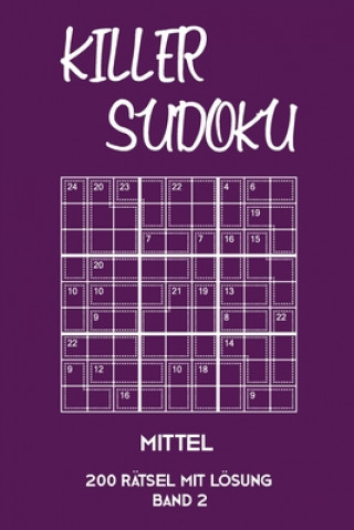 Könyv Killer Sudoku Mittel 200 Rätsel mit Lösung Band 2: Mittelschwere Summen-Sudoku Puzzle, Rätselheft für Fortgeschrittene, 2 Rästel pro Seite Tewebook Killer Sudoku