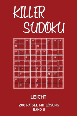 Kniha Killer Sudoku Leicht 200 Rätsel Mit Lösung Band 5: Leichte Summen-Sudoku Puzzle, Rätselheft für Einsteiger, 2 Rästel pro Seite Tewebook Killer Sudoku