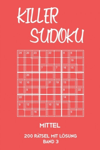 Könyv Killer Sudoku Mittel 200 Rätsel mit Lösung Band 3: Mittelschwere Summen-Sudoku Puzzle, Rätselheft für Fortgeschrittene, 2 Rästel pro Seite Tewebook Killer Sudoku