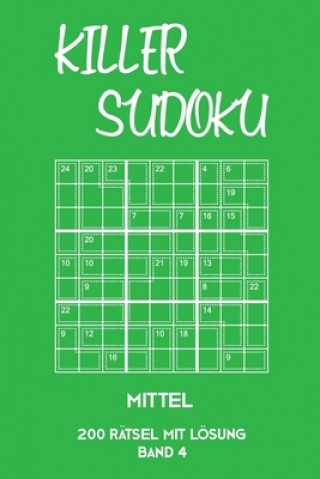 Könyv Killer Sudoku Mittel 200 Rätsel mit Lösung Band 4: Mittelschwere Summen-Sudoku Puzzle, Rätselheft für Fortgeschrittene, 2 Rästel pro Seite Tewebook Killer Sudoku