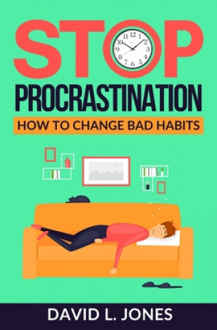 Kniha Stop Procrastination: How to Change Bad Habits David L. Jones