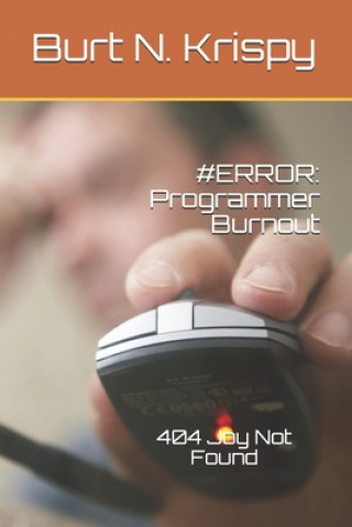 Książka #error: Programmer Burnout: 404 Joy Not Found Burt N. Krispy