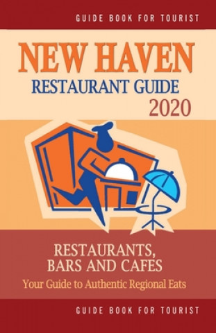 Kniha New Haven Restaurant Guide 2020: Your Guide to Authentic Regional Eats in New Haven, Connecticut (Restaurant Guide 2020) Paul R. Anderson