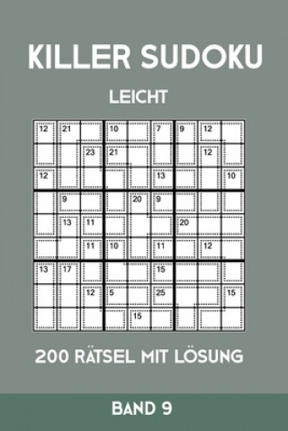 Kniha Killer Sudoku Leicht 200 Rätsel Mit Lösung Band 9: Leichte Summen-Sudoku Puzzle, Rätselheft für Anfänger, 2 Rästel pro Seite Tewebook Killer Sudoku