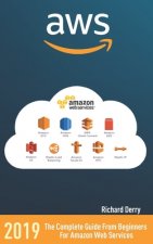 Könyv Aws: AMAZON WEB SERVICES: The Complete Guide From Beginners For Amazon Web Services Richard Derry