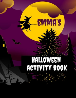 Carte Emma's Halloween Activity Book: Personalized Book for 4-8 Year Old, Coloring Pages, Join the Dots, Tracing, Ghost Mazes. Seasonal Story Writing Prompt Wj Journals