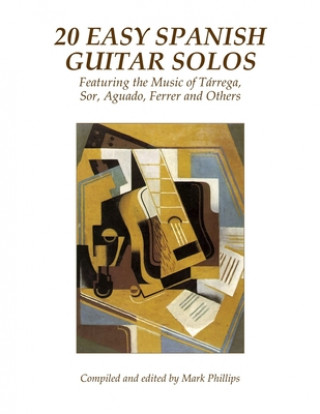 Carte 20 Easy Spanish Guitar Solos: Featuring the Music of Tárrega, Sor, Aguado, Ferrer and Others Dionisio Aguado