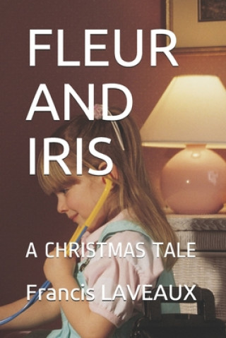 Kniha Fleur and Iris: A Christmas Tale Francis Laveaux