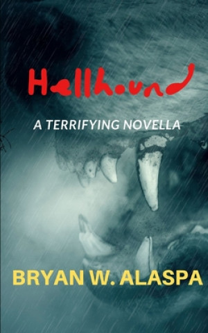 Kniha Hellhound: a terrifying novella Bryan W. Alaspa