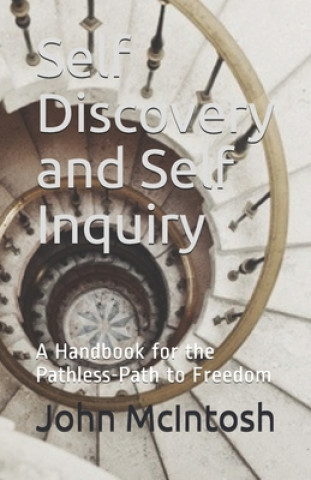 Kniha Self Discovery and Self Inquiry: A Handbook for the Pathless-Path to Freedom John McIntosh