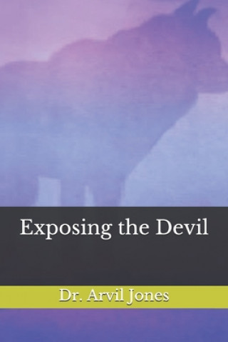 Knjiga Exposing the Devil Arvil Jones