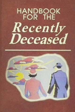 Könyv Handbook For The Recently Deceased Happy Kid Press