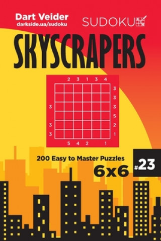 Kniha Sudoku Skyscrapers - 200 Easy to Master Puzzles 6x6 (Volume 23) Dart Veider