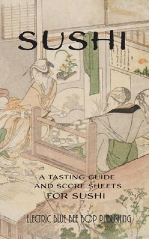 Książka Sushi: A Tasting Guide and Score Sheets For Sushi Electric Blue Bee Bop Publishing