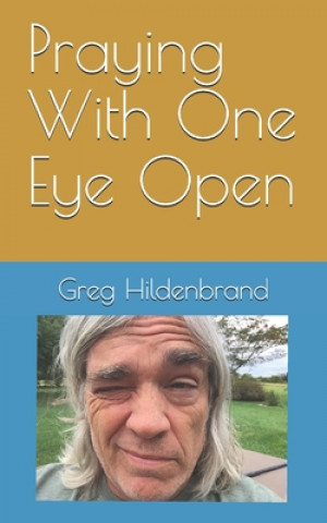 Buch Praying With One Eye Open Greg Hildenbrand