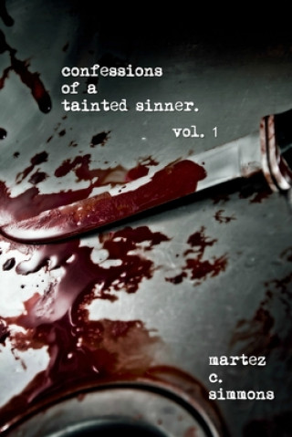 Knjiga Confessions of a Tainted Sinner. vol. 1 Martez C. Simmons