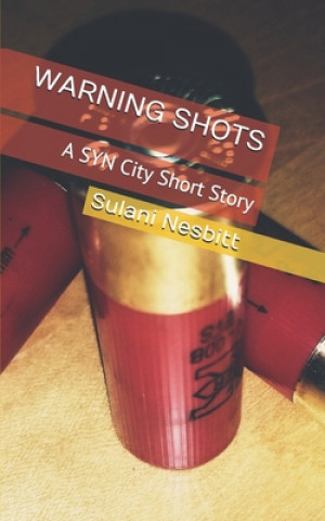 Carte Warning Shots: A SYN City Short Story Sulani Nesbitt