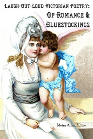 Knjiga Laugh-Out-Loud Victorian Poetry: Of Romance & Bluestockings Moira Allen