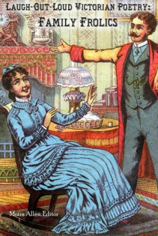 Knjiga Laugh-Out-Loud Victorian Poetry: Family Frolics Moira Allen