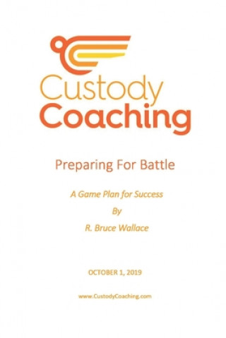 Book Custody Coaching - Preparing For Battle: A Game Plan For Success R. Bruce Wallace