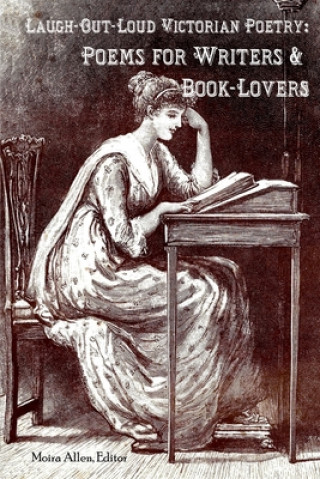 Knjiga Laugh-Out-Loud Victorian Poetry: Poems for Writers & Book-Lovers Moira Allen